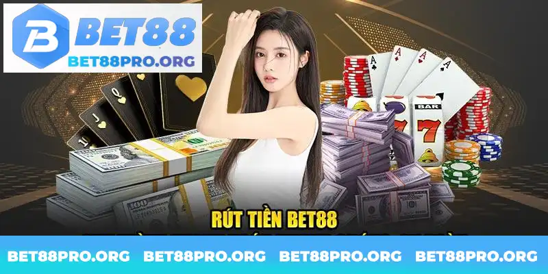 Rút tiền Bet88 với cách thao tác chi tiết